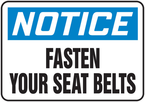 OSHA Notice Safety Sign: Fasten Your Seat Belts 10" x 14" Aluminum 1/Each - MVHR838VA