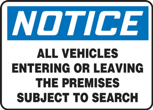 OSHA Notice Safety Sign: All Vehicles Entering Or Leaving the Premises Subject To Search 10" x 14" Accu-Shield 1/Each - MVHR852XP