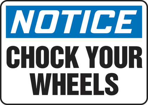 OSHA Notice Safety Sign: Chock Your Wheels 7" x 10" Adhesive Vinyl 1/Each - MVHR893VS