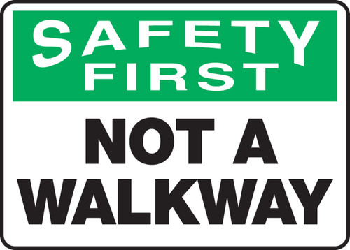 OSHA Safety First Safety Sign: Not a Walkway 10" x 14" Adhesive Vinyl 1/Each - MVHR902VS