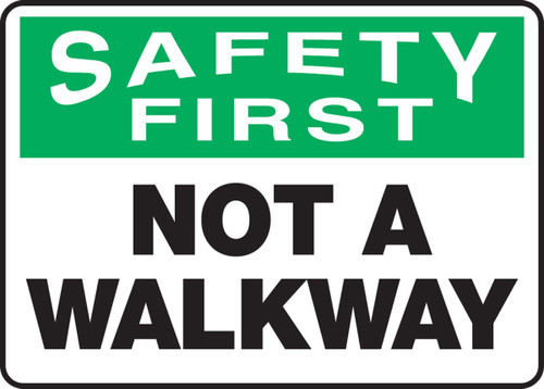OSHA Safety First Safety Sign: Not a Walkway 10" x 14" Dura-Plastic 1/Each - MVHR902XT