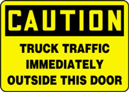 OSHA Caution Safety Sign: Truck Traffic Immediately Outside This Door 10" x 14" Aluminum 1/Each - MVHRC03VA