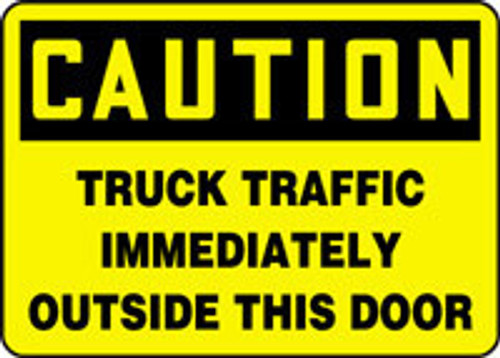 OSHA Caution Safety Sign: Truck Traffic Immediately Outside This Door 10" x 14" Adhesive Vinyl 1/Each - MVHRC03VS