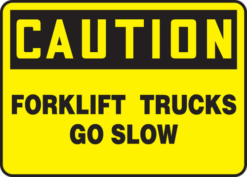 OSHA Caution Safety Sign: Fork Lift Trucks - Go Slow 10" x 14" Plastic 1/Each - MVTR600VP