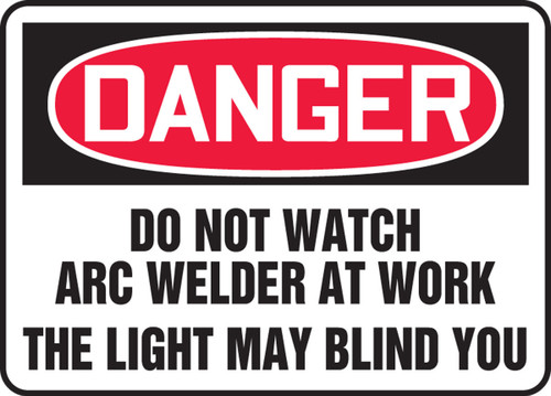 OSHA Danger Safety Sign: Do Not Watch Arc Welder At Work - The Light May Blind You English 10" x 14" Accu-Shield 1/Each - MWLD010XP