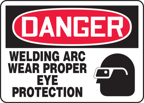 OSHA Danger Safety Sign: Welding Arc - Wear Proper Eye Protection 10" x 14" Adhesive Dura-Vinyl 1/Each - MWLD018XV