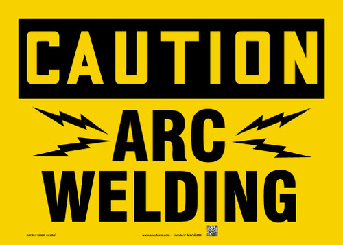 OSHA Caution Safety Sign: Arc Welding 10" x 14" Dura-Plastic 1/Each - MWLD602XT