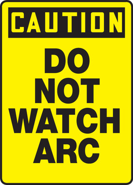 OSHA Caution Safety Sign: Do Not Watch Arc 14" x 10" Dura-Fiberglass 1/Each - MWLD607XF