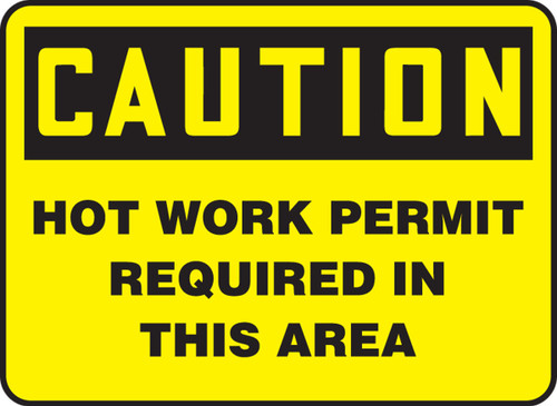 OSHA Caution Safety Sign: Hot Work Permit Required In This Area 7" x 10" Adhesive Vinyl 1/Each - MWLD613VS