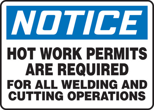OSHA Notice Safety Sign: Hot Work Permits Are Required For All Welding and Cutting Operations 10" x 14" Adhesive Vinyl 1/Each - MWLD804VS