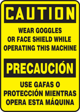 Bilingual OSHA Caution Safety Sign: Wear Goggles Or Face Shield While Operating This Machine 14" x 10" Adhesive Vinyl 1/Each - SBMEQM743VS