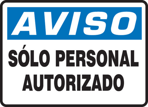 Spanish OSHA Aviso Safety Sign: Solo Personal Autorizado Spanish 7" x 10" Adhesive Vinyl 1/Each - SHMADC800VS