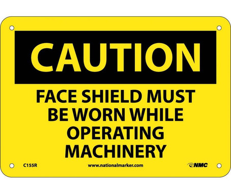 Caution: Face Shield Must Be Worn While Operating - 7X10 - Rigid Plastic - C155R