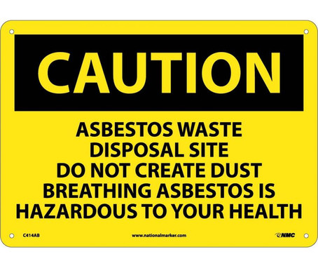 Caution: Asbestos Waste Disposal Site Do Not Create Dust Breathing Asbestos Is Hazardous To Your Health - 10X14 - .040 Alum - C414AB