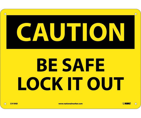 Caution: Be Safe Lock It Out - 10X14 - .040 Alum - C419AB