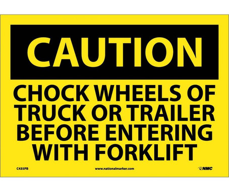 Caution: Chock Wheels Or Truck Or Trailer Before Entering With Forklift - 10X14 - PS Vinyl - C435PB