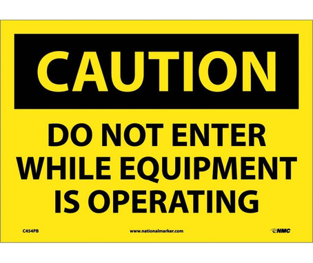 Caution: Do Not Enter While Equipment Is Operating - 10X14 - PS Vinyl - C454PB