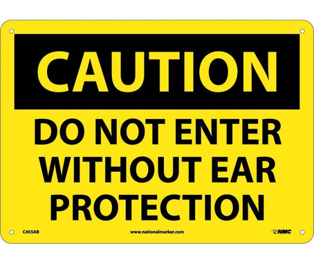 Caution: Do Not Enter Without Ear Protection - 10X14 - .040 Alum - C455AB