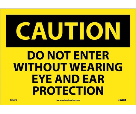 Caution: Do Not Enter Without Wearing Eye And Ear Protection - 10X14 - PS Vinyl - C456PB