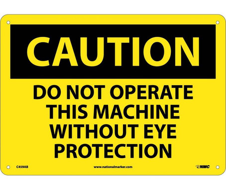 Caution: Do Not Operate This Machine Without Eye Protection - 10X14 - .040 Alum - C459AB