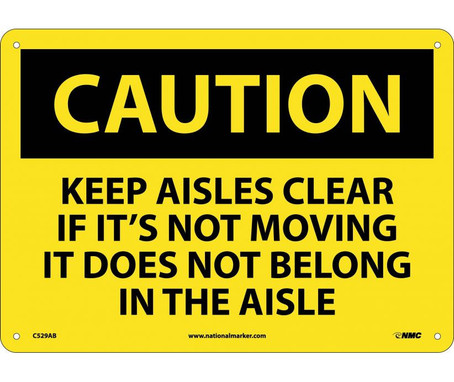 Caution: Keep Aisles Clear If Its Not Moving It Does Not Belong In The Aisle - 10X14 - .040 Alum - C529AB