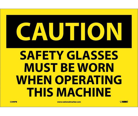 Caution: Safety Glasses Must Be Worn When Operating This Machine - 10X14 - PS Vinyl - C599PB