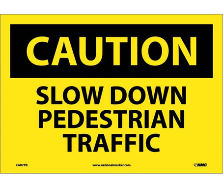 Caution: Slow Down Pedestrian Traffic - 10X14 - PS Vinyl - C607PB