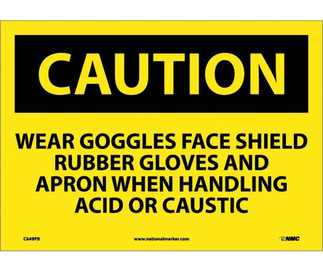 Caution: Wear Goggles Face Shield Rubber Gloves And Apron When Handling Acid Or Caustic - 10X14 - PS Vinyl - C649PB