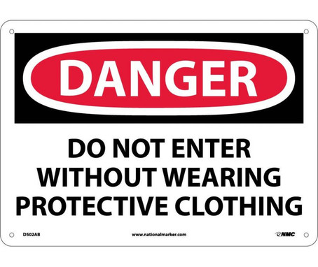 Danger: Do Not Enter Without Wearing Protective Clothing - 10X14 - .040 Alum - D502AB