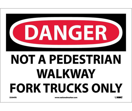 Danger: Not A Pedestrian Walkway Fork Trucks Only - 10X14 - PS Vinyl - D594PB