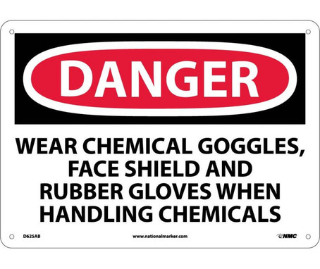 Danger: Wear Chemical Goggles - Face Shield And Rubber Gloves When Handling Chemicals - 10X14 - .040 Alum - D625AB