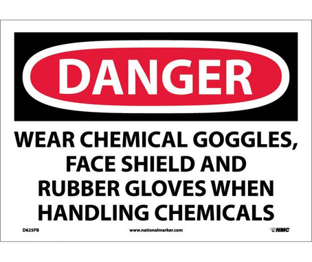 Danger: Wear Chemical Goggles - Face Shield And Rubber Gloves When Handling Chemicals - 10X14 - PS Vinyl - D625PB
