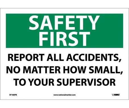 Safety First - Report All Accidents No Matter How Small To Your Supervisor - 10X14 - PS Vinyl - SF180PB