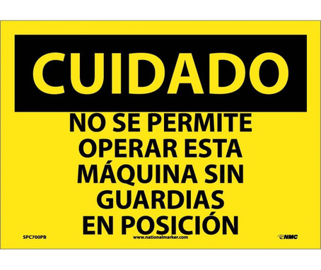 Cuidado - No Se Permite Operar Esta Maquina Sin Guardiaas En Posicion - 10X14 - PS Vinyl - SPC700PB