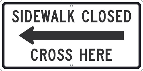Sidewalk Closed Cross Here(Arrow Graphic Left)Sign - 12X24 - .080 Hip Ref Alum - TM514K