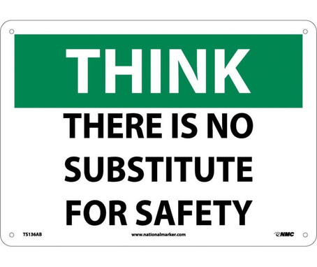 Think - There Is No Substitute For Safety - 10X14 - .040 Alum - TS136AB