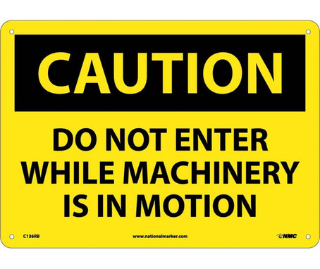 Caution: Do Not Enter While Machinery Is In Motion - 10X14 - Rigid Plastic - C136RB