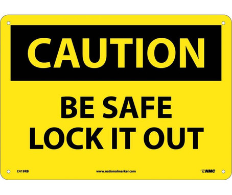 Caution: Be Safe Lock It Out - 10X14 - Rigid Plastic - C419RB