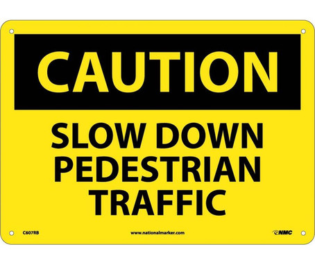 Caution: Slow Down Pedestrian Traffic - 10X14 - Rigid Plastic - C607RB