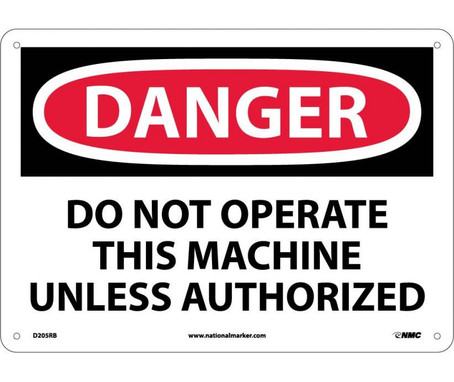 Danger: Do Not Operate This Machine Unless Authorized - 10X14 - Rigid Plastic - D205RB