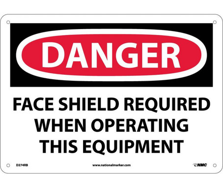 Danger: Face Shield Required When Operating This - 10X14 - Rigid Plastic - D274RB