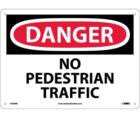 Danger: No Pedestrian Traffic - 10X14 - Rigid Plastic - D306RB