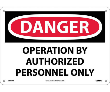 Danger: Operation By Authorized Personnel Only - 10X14 - Rigid Plastic - D595RB