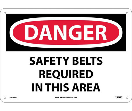 Danger: Safety Belts Required In This Area - 10X14 - Rigid Plastic - D609RB