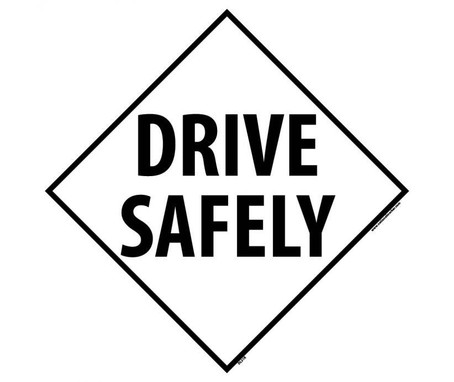 Placard - Drive Safely - 10 3/4X10 3/4 - Rigid Plastic - DL31R