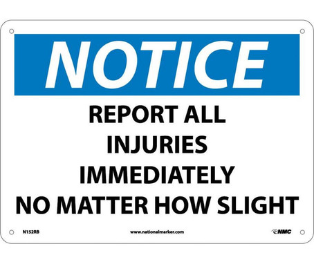 Notice: Report All Injuries Immediately No Matter.. - 10X14 - Rigid Plastic - N152RB