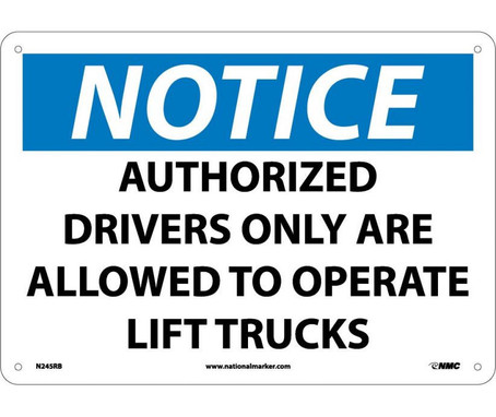 Notice: Authorized Drivers Only Are Allowed To Operate Lift Trucks - 10X14 - Rigid Plastic - N245RB