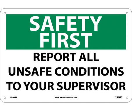 Safety First - Report All Unsafe Conditions To Your Supervisor - 10X14 - Rigid Plastic - SF133RB