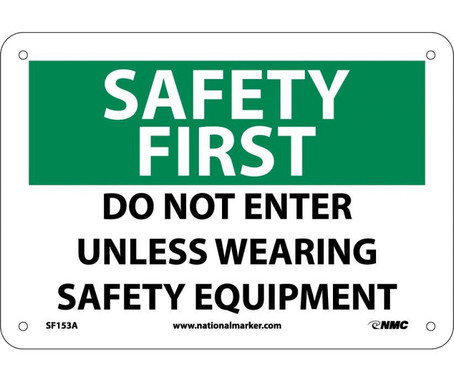 Safety First - Do Not Enter Unless Wearing Safety Equipment - 7X10 - .040 Alum - SF153A