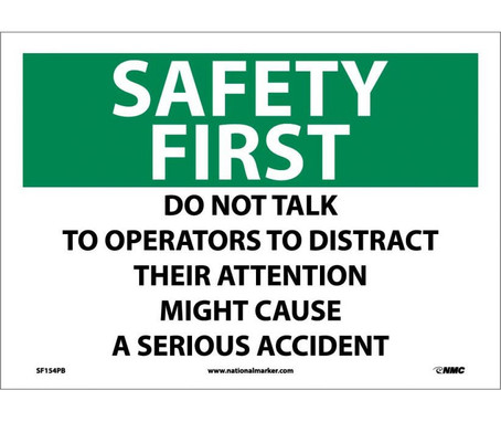 Safety First - Do Not Talk To Operators To Distract Their Attention Might Cause A Serious Accident - 10X14 - PS Vinyl - SF154PB